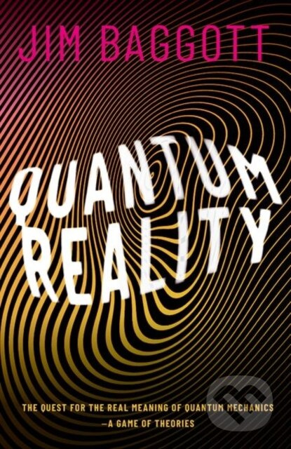 Quantum Reality (The Quest for the Real Meaning of Quantum Mechanics - a Game of Theories) - kniha z kategorie Přírodní vědy a technika