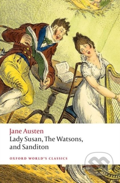 Lady Susan, The Watsons, and Sanditon (Unfinished Fictions and Other Writings) - kniha z kategorie Společenská beletrie