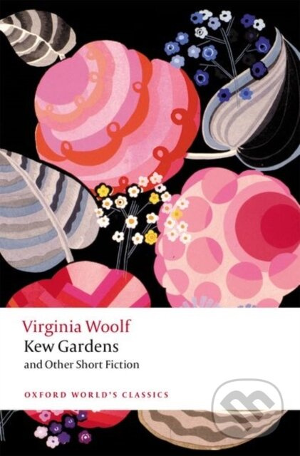 Kew Gardens and Other Short Fiction - Virginia Woolf, David Bradshaw, Bryony Randall - kniha z kategorie Společenská beletrie
