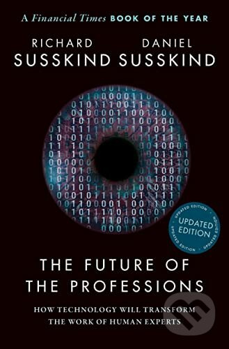 The Future of the Professions (How Technology Will Transform the Work of Human Experts, Updated Edition) - kniha z kategorie Humanitní a společenské…
