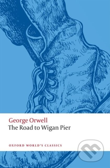 The Road to Wigan Pier - George Orwell, Selina Todd - kniha z kategorie Humanitní a společenské vědy