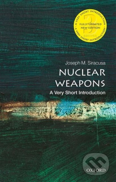 Nuclear Weapons (A Very Short Introduction) - Joseph M. Siracusa - kniha z kategorie Humanitní a společenské vědy