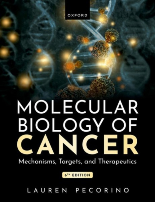 Molecular Biology of Cancer, Mechanisms, Targets, and Therapeutics Oxford University Press