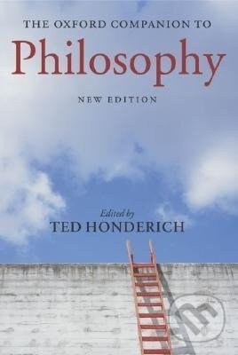 The Oxford Companion to Philosophy - Offering clear and reliable guidance to the ideas of philosophers from antiquity to the present day and to the…