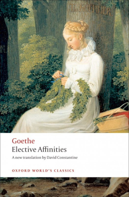 Oxford World´s Classics Elective Affinities A Novel Oxford University Press