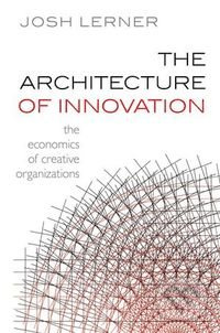 The Architecture of Innovation (The Economics of Creative Organizations) - kniha z kategorie Odborné a naučné