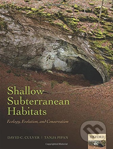 Shallow Subterranean Habitats (Ecology, Evolution, and Conservation) - kniha z kategorie Přírodní vědy a technika