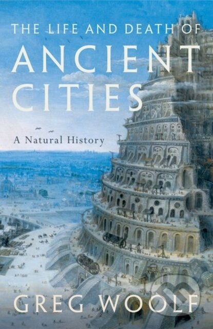 The Life and Death of Ancient Cities (A Natural History) - kniha z kategorie Humanitní a společenské vědy