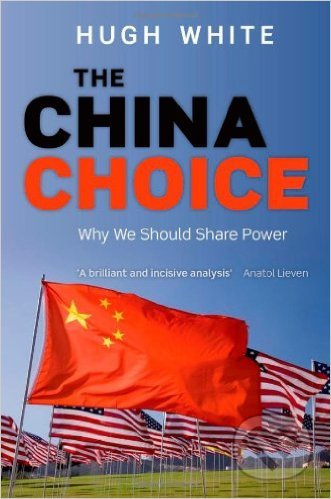 The China Choice (Why We Should Share Power) - Hugh White - kniha z kategorie Humanitní a společenské vědy