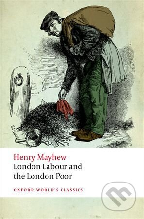 London Labour and the London Poor - Henry Mayhew