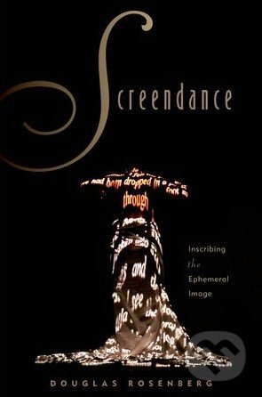 Screendance (Inscribing the Ephemeral Image) - Douglas Rosenberg - kniha z kategorie Individuální sporty