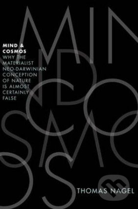 Mind and Cosmos (Why the Materialist Neo-Darwinian Conception of Nature is Almost Certainly False) - kniha z kategorie Odborné a naučné